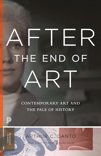 9780691163895: After the End of Art: Contemporary Art and the Pale of History - Updated Edition (Princeton Classics, 10)