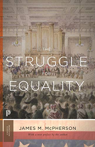 Imagen de archivo de The Struggle for Equality: Abolitionists and the Negro in the Civil War and Reconstruction (Princeton Classics) a la venta por Chiron Media