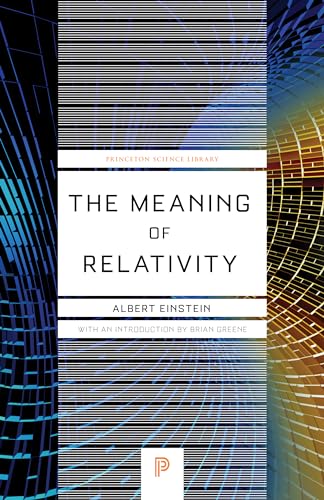 Stock image for The Meaning of Relativity: Including the Relativistic Theory of the Non-Symmetric Field - Fifth Edition (Princeton Science Library, 32) for sale by Goodwill of Colorado