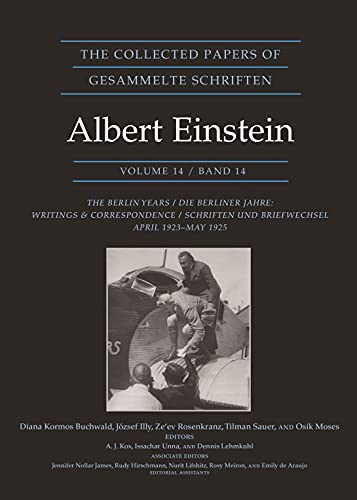 The Collected Papers of Albert Einstein, Volume 14: The Berlin Years: Writings & Correspondence, April 1923–May 1925 - Einstein, Albert & Diana K. Buchwald (editor) & József Illy (editor) & Ze'ev Rosenkranz (editor) & Tilman Sauer (editor) & Osik Moses (editor)