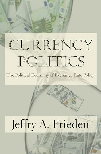 9780691164151: Currency Politics: The Political Economy of Exchange Rate Policy