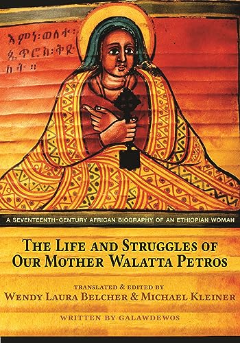 Stock image for The Life and Struggles of Our Mother Walatta Petros: A Seventeenth-Century African Biography of an Ethiopian Woman for sale by Chiron Media