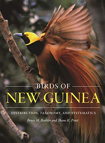 Birds of New Guinea: Distribution, Taxonomy, and Systematics - BEEHLER, Bruce M. and PRATT, Thane K.