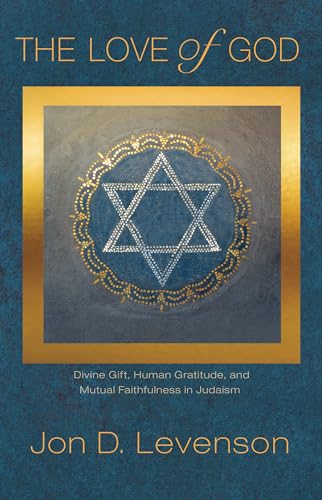 Imagen de archivo de The Love of God: Divine Gift, Human Gratitude, and Mutual Faithfulness in Judaism (Library of Jewish Ideas, 8) a la venta por Pink Casa Antiques