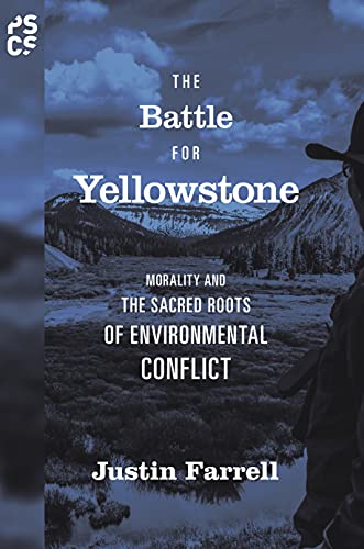 Imagen de archivo de The Battle for Yellowstone: Morality and the Sacred Roots of Environmental Conflict (Princeton Studies in Cultural Sociology) a la venta por Chiron Media