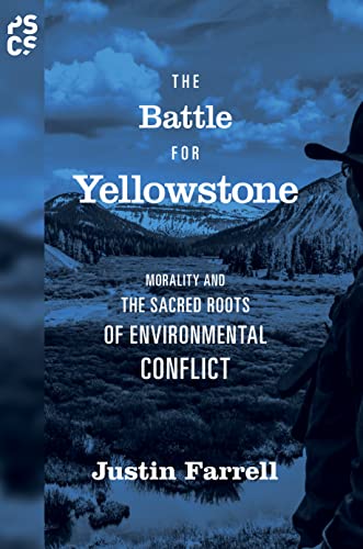Stock image for The Battle for Yellowstone: Morality and the Sacred Roots of Environmental Conflict (Princeton Studies in Cultural Sociology) for sale by Chiron Media