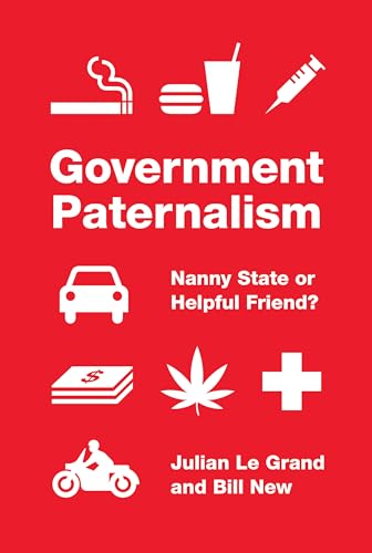 Imagen de archivo de Government Paternalism: Nanny State or Helpful Friend? a la venta por Rosario Beach Rare Books