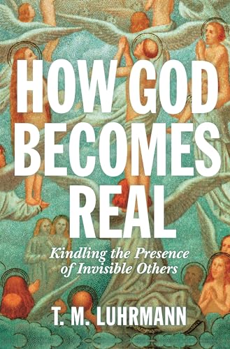 Stock image for How God Becomes Real : Kindling the Presence of Invisible Others for sale by Better World Books