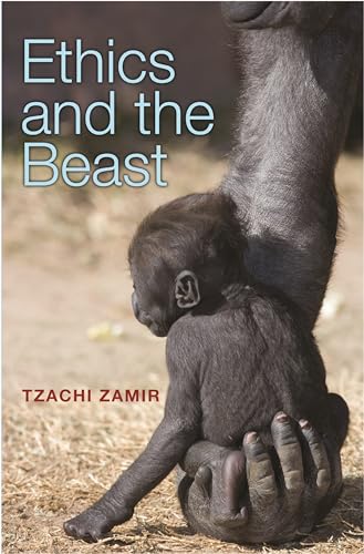 9780691164656: Ethics and the Beast: A Speciesist Argument for Animal Liberation