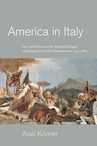 Imagen de archivo de America in Italy : The United States in the Political Thought and Imagination of the Risorgimento, 1763-1865 a la venta por Better World Books: West