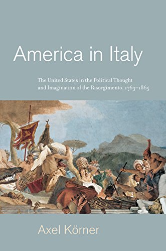 Stock image for America in Italy : The United States in the Political Thought and Imagination of the Risorgimento, 1763-1865 for sale by Better World Books: West