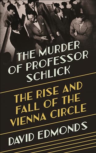 9780691164908: The Murder of Professor Schlick: The Rise and Fall of the Vienna Circle