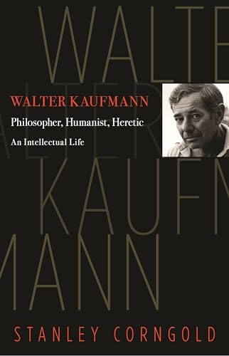 9780691165011: Walter Kaufmann: Philosopher, Humanist, Heretic