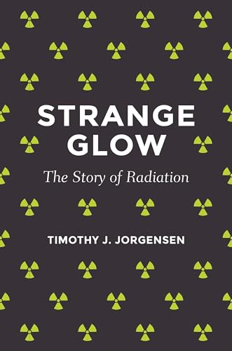 Imagen de archivo de Strange Glow : The Story of Radiation a la venta por Better World Books