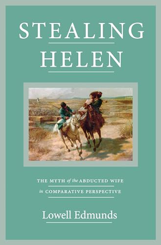 Stock image for Stealing Helen: The Myth of the Abducted Wife in Comparative Perspective for sale by Chiron Media