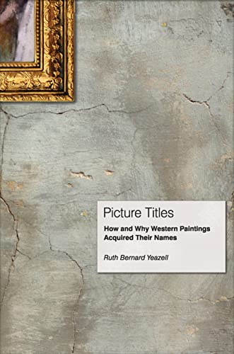 Beispielbild fr Picture Titles: How and Why Western Paintings Acquired Their Names zum Verkauf von Atticus Books