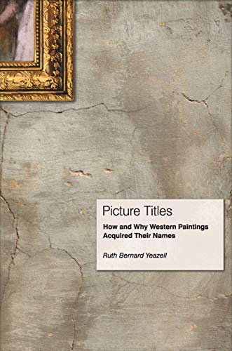 Stock image for Picture Titles: How and Why Western Paintings Acquired Their Names for sale by SecondSale