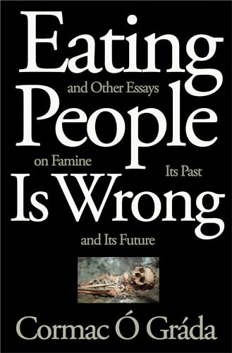 Beispielbild fr Eating People Is Wrong, and Other Essays on Famine, Its Past, and Its Future zum Verkauf von Blackwell's