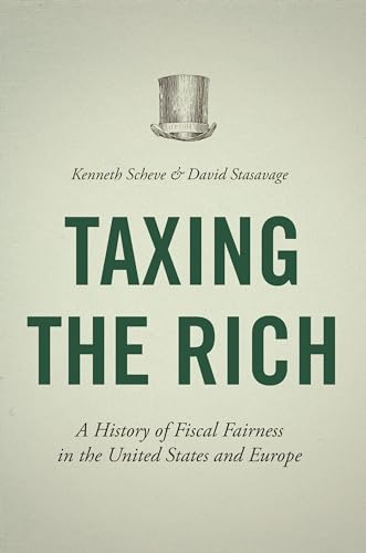 Imagen de archivo de Taxing the Rich: A History of Fiscal Fairness in the United States and Europe a la venta por SecondSale