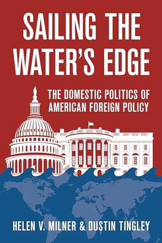 Stock image for Sailing the Waters Edge: The Domestic Politics of American Foreign Policy for sale by Treasure Island