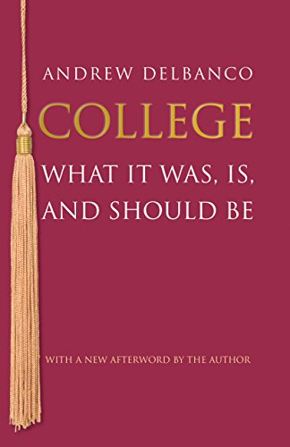 Beispielbild fr College: What It Was, Is, and Should Be (The William G. Bowen Memorial Series in Higher Education) zum Verkauf von SecondSale
