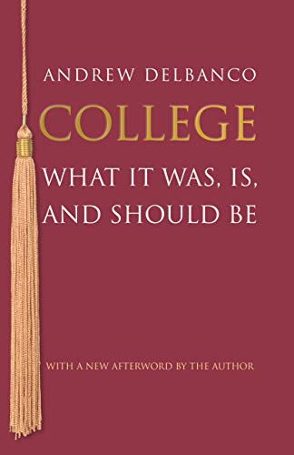 Stock image for College: What It Was, Is, and Should Be (The William G. Bowen Memorial Series in Higher Education) for sale by SecondSale