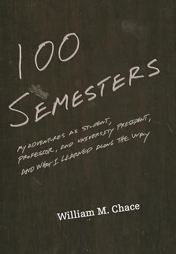 Stock image for One Hundred Semesters : My Adventures As Student, Professor, and University President, and What I Learned along the Way for sale by Better World Books: West