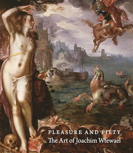 Stock image for Pleasure and Piety : The Art of Joachim Wtewael for sale by Magus Books Seattle