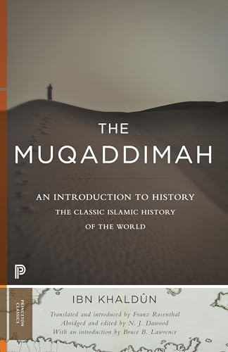 Beispielbild fr The Muqaddimah: An Introduction to History: The Classic Islamic History of the World: Abridged Edition (Princeton Classics 13) zum Verkauf von Powell's Bookstores Chicago, ABAA