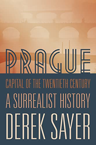 9780691166315: Prague, Capital of the Twentieth Century: A Surrealist History