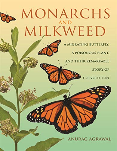 9780691166353: Monarchs and Milkweed: A Migrating Butterfly, a Poisonous Plant, and Their Remarkable Story of Coevolution
