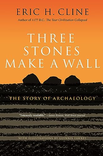 Beispielbild fr Three Stones Make a Wall: The Story of Archaeology zum Verkauf von Dunaway Books