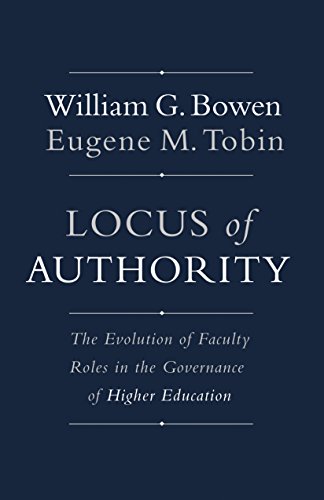 Beispielbild fr Locus of Authority: The Evolution of Faculty Roles in the Governance of Higher Education (The William G. Bowen Series, 83) zum Verkauf von BooksRun