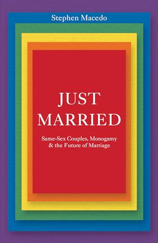 Stock image for Just Married: Same-Sex Couples, Monogamy, and the Future of Marriage for sale by SecondSale