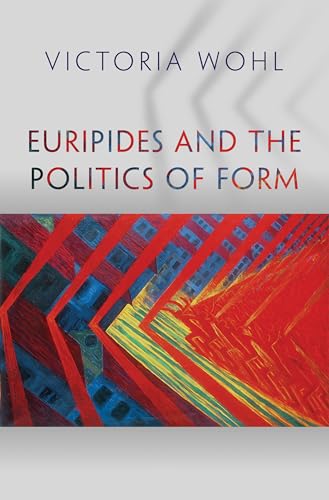 Imagen de archivo de Euripides and the Politics of Form (Martin Classical Lectures) a la venta por Chiron Media