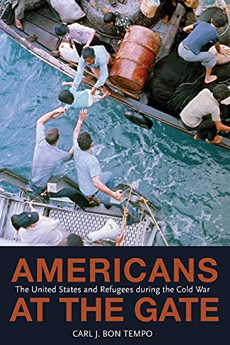 9780691166575: Americans at the Gate: The United States and Refugees during the Cold War (Politics and Society in Modern America)