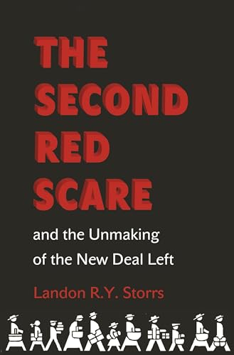 

The Second Red Scare and the Unmaking of the New Deal Left (Politics and Society in Modern America) [Soft Cover ]
