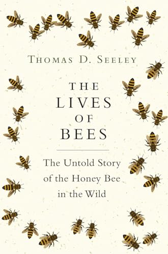 Stock image for The Lives of Bees: The Untold Story of the Honey Bee in the Wild for sale by Goodwill Books