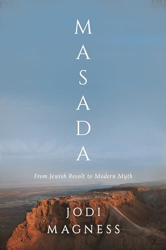 Stock image for Masada : From Jewish Revolt to Modern Myth for sale by Better World Books
