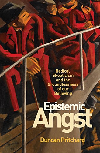 Imagen de archivo de Epistemic Angst: Radical Skepticism and the Groundlessness of Our Believing (Soochow University Lectures in Philosophy, 5) a la venta por Front Cover Books