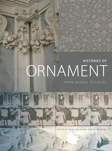 Stock image for Histories of Ornament: From Global to Local for sale by Vintage Books and Fine Art