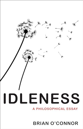 Stock image for Idleness: A Philosophical Essay for sale by Books-FYI, Inc.