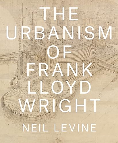 9780691167534: The Urbanism of Frank Lloyd Wright