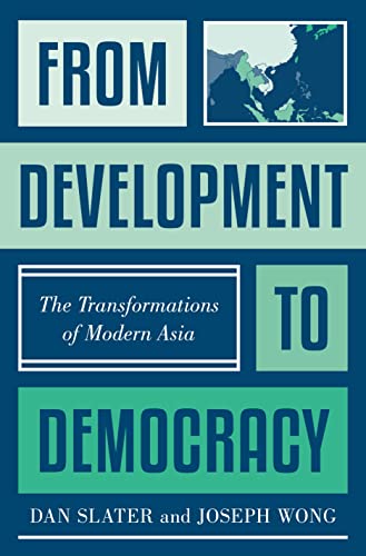 Beispielbild fr From Development to Democracy : The Transformations of Modern Asia zum Verkauf von Better World Books