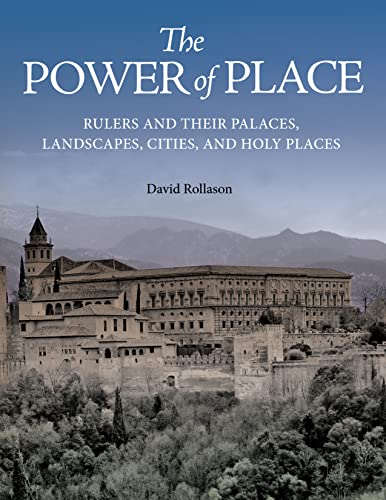 Beispielbild fr The Power of Place: Rulers and Their Palaces, Landscapes, Cities, and Holy Places zum Verkauf von WorldofBooks
