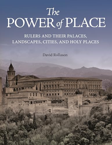 Imagen de archivo de The Power of Place: Rulers and Their Palaces, Landscapes, Cities, and Holy Places a la venta por HPB-Red