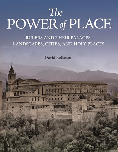 Stock image for The Power of Place: Rulers and Their Palaces, Landscapes, Cities, and Holy Places for sale by Chiron Media