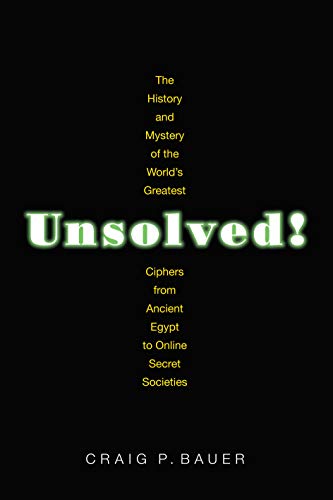 Beispielbild fr Unsolved! : The History and Mystery of the World's Greatest Ciphers from Ancient Egypt to Online Secret Societies zum Verkauf von Better World Books