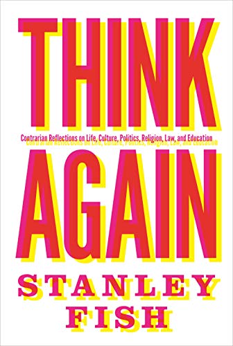 Imagen de archivo de Think Again: Contrarian Reflections on Life, Culture, Politics, Religion, Law, and Education a la venta por ThriftBooks-Atlanta