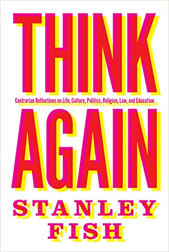 9780691167718: Think Again – Contrarian Reflections on Life, Culture, Politics, Religion, Law, and Education
